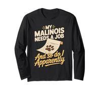 My Malinois Needs A Job and So Do I Apparently Long Sleeve T-Shirt