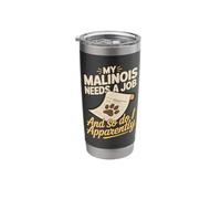 My Malinois Needs A Job and So Do I Apparently Stainless Steel Insulated Tumbler