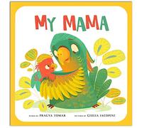 My Mama: A Baby book about Mother's love!
