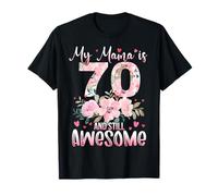 My Mama Is 70 And Still Awesome Mom 70 Years Old Birthday T-Shirt