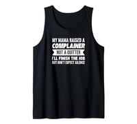 My Mama Raised A Complainer Not A Quitter Tank Top