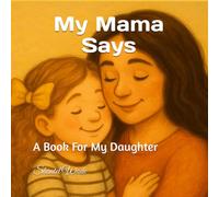 My Mama Says: A Book For My Daughter (Becoming Books)