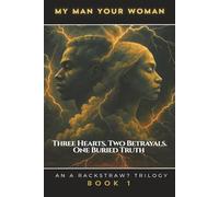 My Man Your Woman: THREE HEARTS. TWO BETRAYALS. ONE BURIED TRUTH