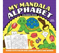 My Mandala Alphabet Coloring Book : Super Cute Color and Learn My ABCs and Words