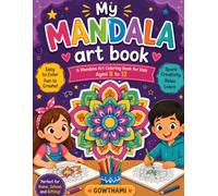 My Mandala Art Book for Kids Ages 8-12: Fun and Easy Mandala Coloring Pages to Inspire Creativity, Relaxation, and Mindfulness