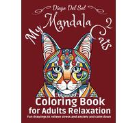My Mandala Cats 2, A Coloring Book for Adults Relaxation: A Collection of Fun Drawings to relieve Stress and Anxiety and Calm Down (My Mandala Cats Coloring Books for Adults Relaxation)
