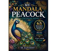 MY MANDALA PEACOCK COLORING BOOK.: 65 Exquisite Peacock Mandala Designs for Relaxation, Stress Relief & Mindful Coloring