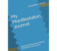 My Manifestation Journal: Speak It Into Existence/ Words Of Faith For Life Journey