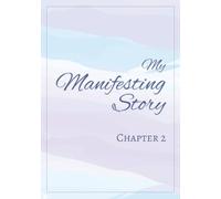 My Manifesting Story, Chapter 2: Lined Manifestation Journal for Women | Record Your Wins and Journey | Law of Attraction | Manifesting Dreams | Scripting | Gratitude