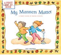 My Manners Matter: A First Look at Being Polite (A First Look At series)