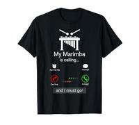 My Marimba is Calling and I Must Go - Marimba Player Gifts T-Shirt