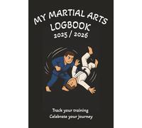 My Martial Arts Logbook: This 100-page Martial Arts Logbook (6” x 9”) is your ultimate training journal. Designed to fit in your kit bag and record ... Helps you grow in skill, strength, & mindset.