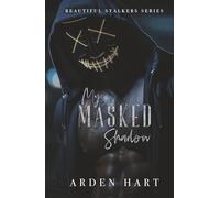 My Masked Shadow: A Dark Hacker Romance (Beautiful Stalkers)