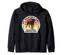 My Mastiff And I Talk Shit About You Funny Dog Women Men Zip Hoodie