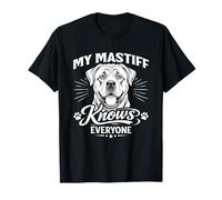 My Mastiff Knows Everyone T-Shirt
