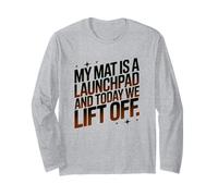 My MAT is A LAUNCHPAD and Today WE Lift Off Long Sleeve T-Shirt