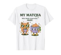 My Matcha Will Make Everything Okay Sip and Chill Matcha Cat T-Shirt