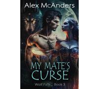 My Mate's Curse: Rejected Mate Wolf Shifter Romance: 3 (Wolf Falls)