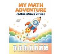 My Math Adventure: Multiplication & Division: Times Tables Practice Workbook for Kids - From 2 to 12 with Tips, Tricks and Division Exercises (Math Mastery for Kids)