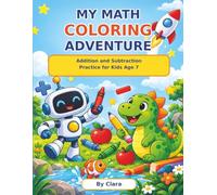 My Math Coloring Adventure: Fun way to learn Addition and Subtraction Practice for Kids Age 7