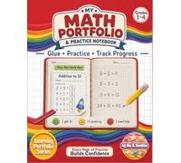 My Math Portfolio & Practice Notebook: Grades 1 - 4: Glue, Practice, Track Progress (The Learning Portfolio Series)