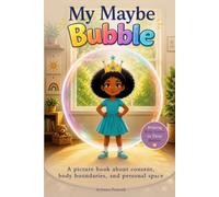 My Maybe Bubble: A Picture Book About Consent, Body Boundaries, Personal Space, and Respect