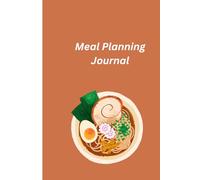 My Meal Planner & Grocery List Journal: Daily Food Diary & Recipe Keeper: Organize Your Weekly Meals, Simplify Shopping, and Track Your Culinary Adventures for a Healthier You
