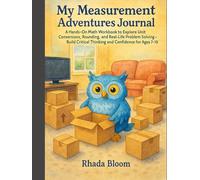 My Measurement Adventures Journal: A Hands-On Math Workbook to Explore Unit Conversions, Rounding, and Real-Life Problem Solving - Build Critical Thinking and Confidence for Ages 7-10