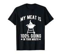 My Meat Is 100% Going In Your Mouth Funny BBQ Grilling T-Shirt