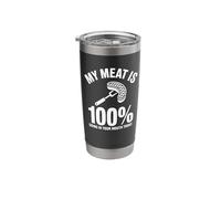My Meat is 100% Going in Your Mouth Today Stainless Steel Insulated Tumbler