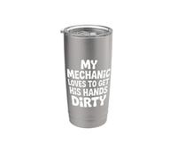 My Mechanic Loves to Get His Hands Dirty Grease Work |- Stainless Steel Insulated Tumbler