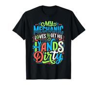 My Mechanic Loves to Get His Hands Dirty Grease Work |- T-Shirt
