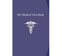 My Medical Visit Book: Doctors Visit Notes