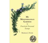 My Mediterranean Gardens: Practical Personal Essays