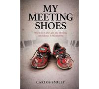My Meeting Shoes: Finding The Lord in Today's Corporate Environment - Bridging Faith and Corporate Dynamics: What Happens When God Sets the Agenda