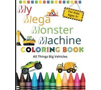 My Mega Monster Machine Coloring Book: All Things Big Vehicles