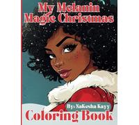 My Melanin Magic Christmas Coloring Book: A unique holiday celebration for those who embrace their Melanin and Christmas Magic!: 50 amazing pages that celebrate the season of Christmas!