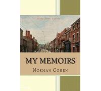 My Memoirs: by Norman Wilfred Cohen