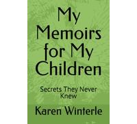 My Memoirs for My Children: Secrets They Never Knew