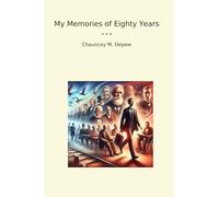 My Memories of Eighty Years (Classic Books)