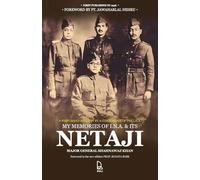 My Memories of INA And its Netaji: A First-Hand Account by the Commander of the Subhas Brigade of the I.N.A.