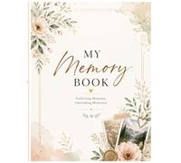 My Memory Book: A Keepsake Journal of Life's Precious Moments: Capture, Cherish, and Preserve Your Most Precious Life Moments