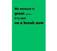 My memory is great ...... it is just on a break now: The Best Memories Are Worth Writing Down | Funny Gift Notebook Journal for Friends, Family and Love Ones | 120 Pages | 6x9 inches