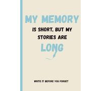 My Memory Is Short But My Stories Are Long: Funny Gift Notebook Journal for Seniors, Parents, Friends and Co-workers