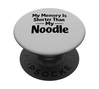 My Memory Is Shorter Than My Noodle Funny Saying PopSockets Adhesive PopGrip