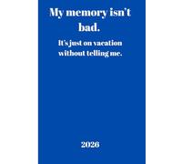 My Memory Isn't Bad-It's Just On Vacation Without Telling Me: A funny notebook perfect for a gift to teenagers