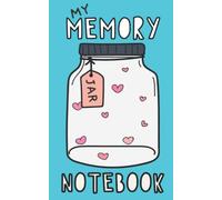 My Memory Jar Notebook: Super Simple Memories Journal for Kids and Tweens. Cute and Quirky Notebook Journal for Writing Memories - Remember Good Days and Fun Times!