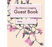 My Memory-Jogging Guest Book: Magnolia cover | Visitor record and log for seniors in nursing homes, eldercare situations, or for anyone who struggles to remember visit details