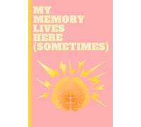 My Memory Lives Here (Sometimes): Funny Gift Notebook for Friends and Family
