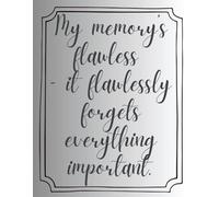 My memory’s flawless - it flawlessly forgets everything important: A Funny Notebook: A humorous lined notebook for notes, thoughts, and ideas - because remembering everything is overrated.